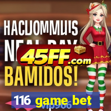 116 game bet